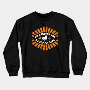 My Shelter Dog Saved My Life Crewneck Sweatshirt